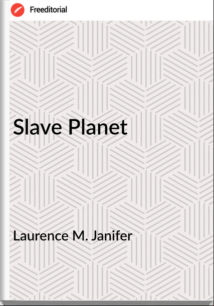  Laurence M. Janifer - Slave Planet