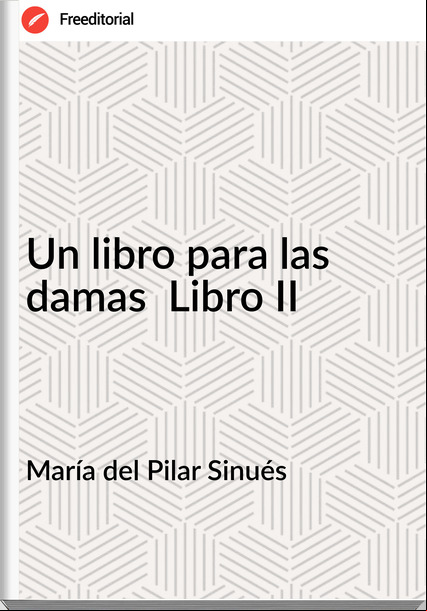 María del Pilar Sinués - Un libro para las damas  Libro II