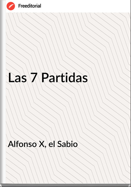 Alfonso X, el Sabio - Las 7 Partidas