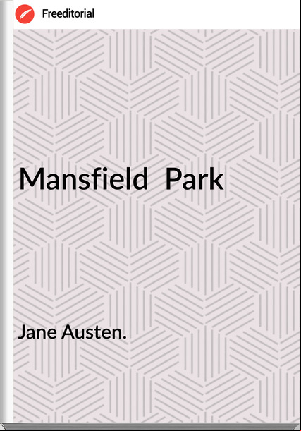 Jane Austen. - Mansfield  Park
