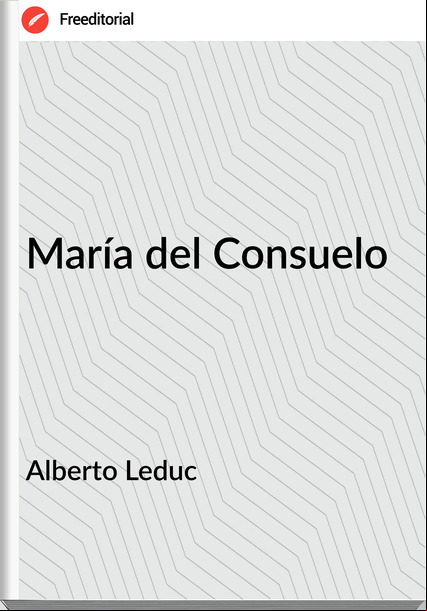 Alberto Leduc María del Consuelo