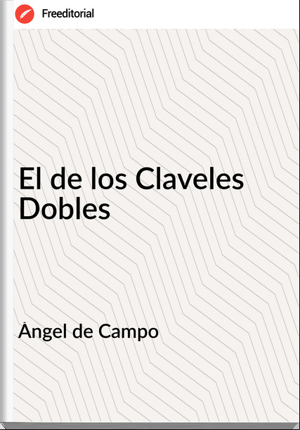 Ángel de Campo - El de los Claveles Dobles