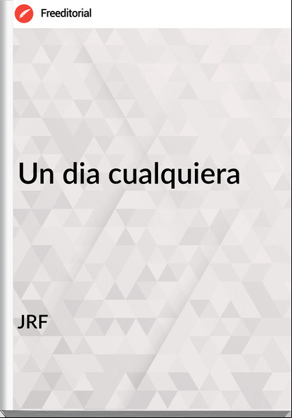 JRF - Un dia cualquiera
