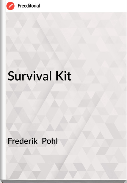 Frederik  Pohl - Survival Kit
