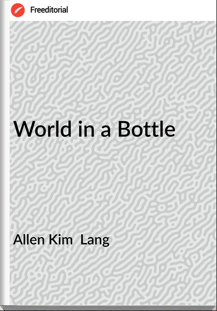 Allen Kim Lang World in a Bottle
