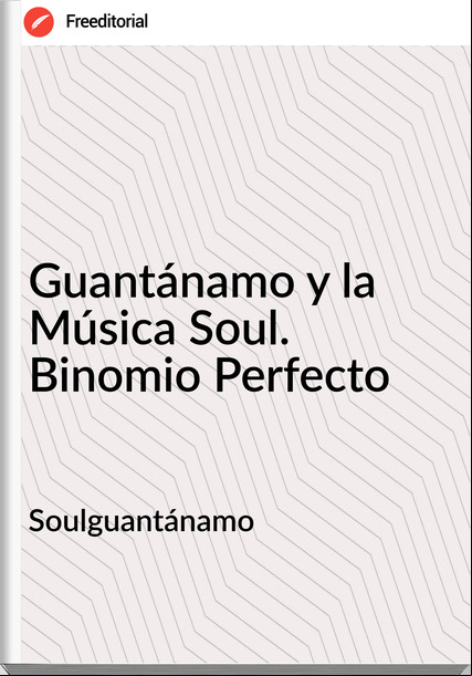Soulguantánamo Guantánamo y la Música Soul. Binomio Perfecto