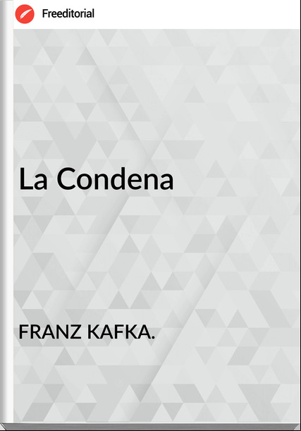 FRANZ KAFKA. La Condena