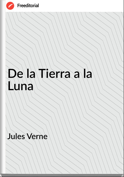 Jules Verne - De la Tierra a la Luna