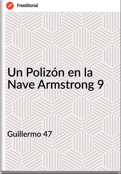 Guillermo 47 - Un Polizón en la Nave Armstrong 9