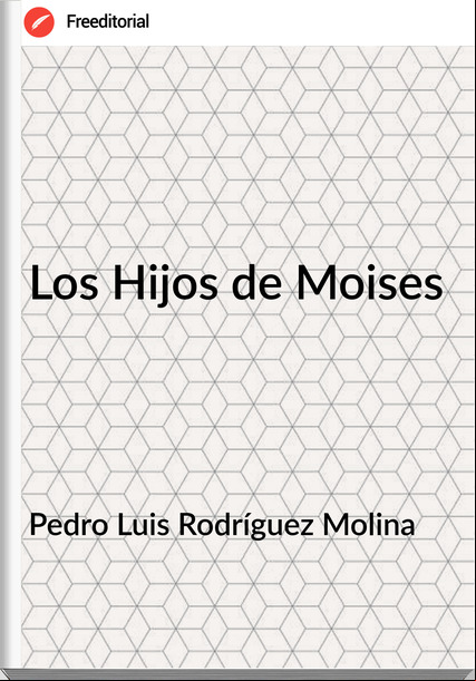 Pedro Luis Rodríguez Molina  - Los Hijos de Moises
