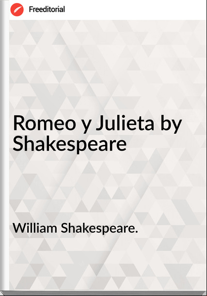 William Shakespeare. - Romeo y Julieta by Shakespeare