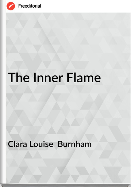 Clara Louise  Burnham - The Inner Flame