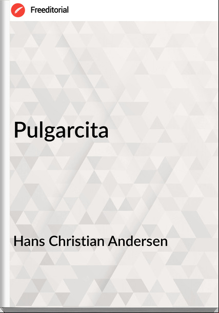 Hans Christian Andersen - Pulgarcita