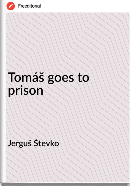 Jerguš Števko - Tomáš goes to prison