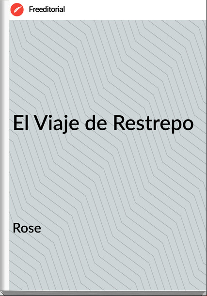 Rose - El Viaje de Restrepo