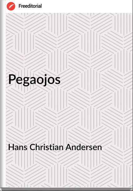 Hans Christian Andersen - Pegaojos