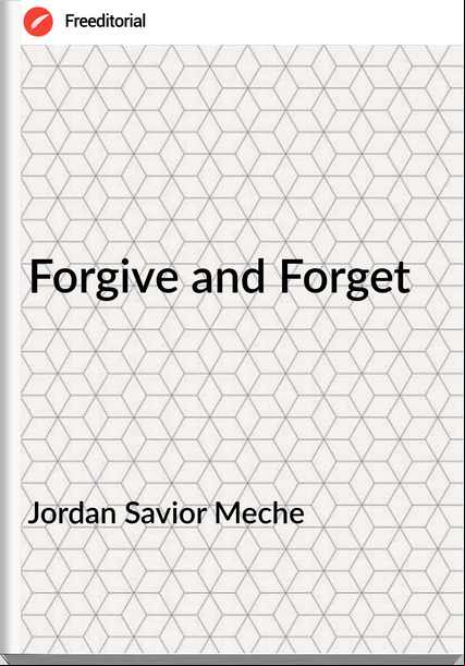 Jordan Savior Meche - Forgive and Forget