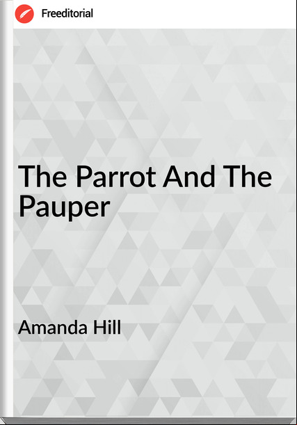 Amanda Hill  - The Parrot And The Pauper