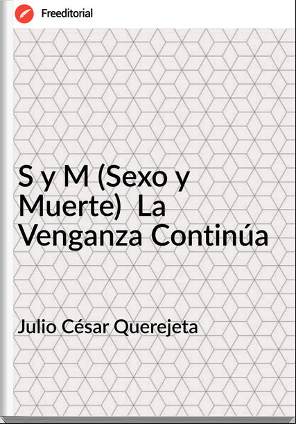 Julio César Querejeta - S y M (Sexo y Muerte)  La Venganza Continúa