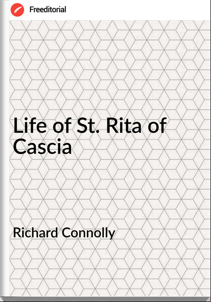 Richard Connolly - Life of St. Rita of Cascia