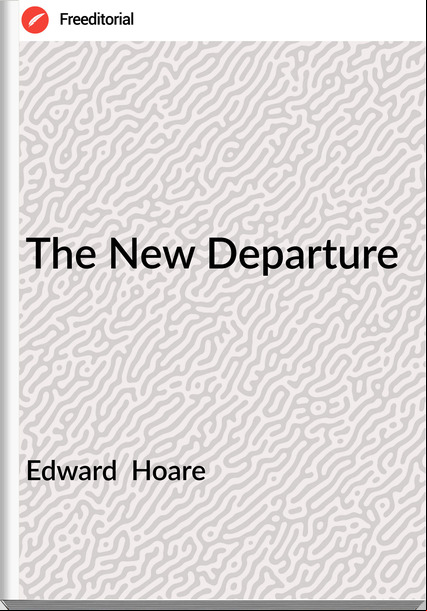 Edward  Hoare - The New Departure