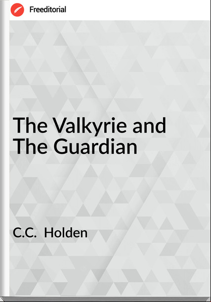 C.C.  Holden - The Valkyrie and The Guardian