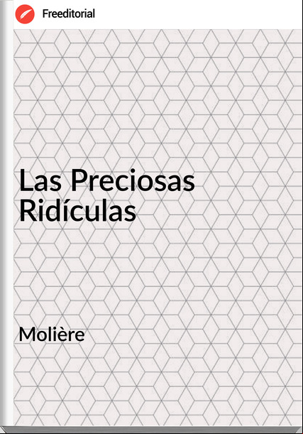 Molière - Las Preciosas Ridículas