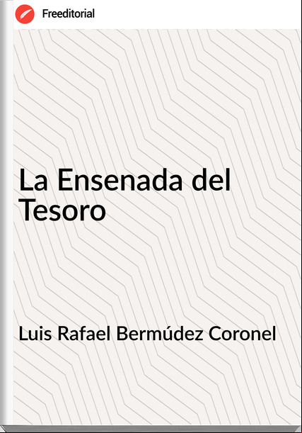 Luis Rafael Bermúdez Coronel - La Ensenada del Tesoro