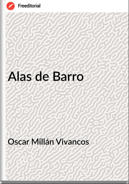 Oscar Millán Vivancos - Alas de Barro