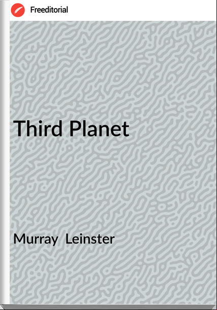 Murray  Leinster - Third Planet