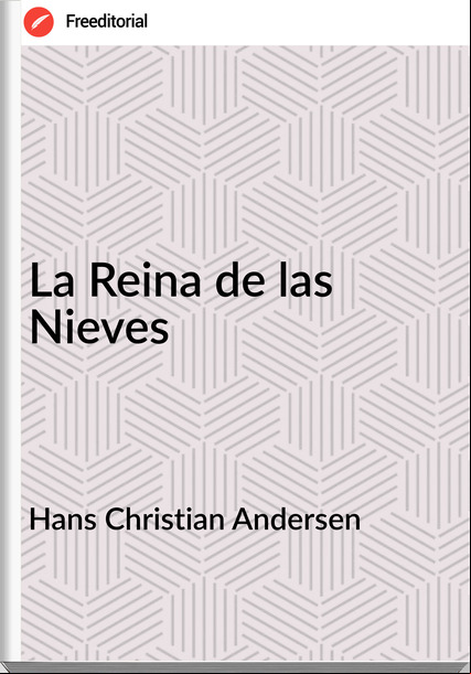 Hans Christian Andersen - La Reina de las Nieves