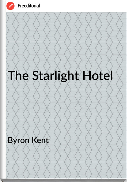 Byron Kent - The Starlight Hotel