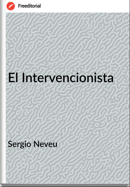 Sergio Neveu - El Intervencionista
