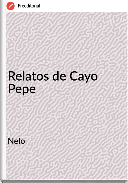 Nelo - Relatos de Cayo Pepe