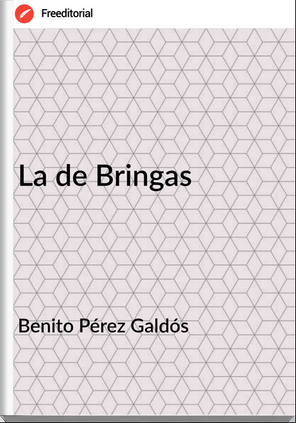 Benito Pérez Galdós La de Bringas