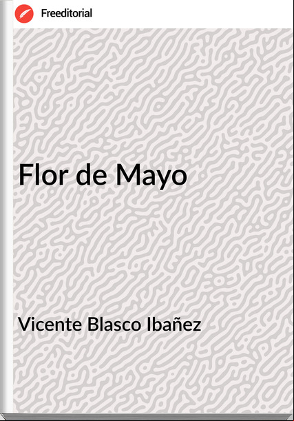 Vicente Blasco Ibañez - Flor de Mayo