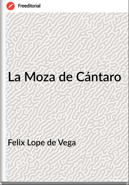 Felix Lope de Vega - La Moza de Cántaro