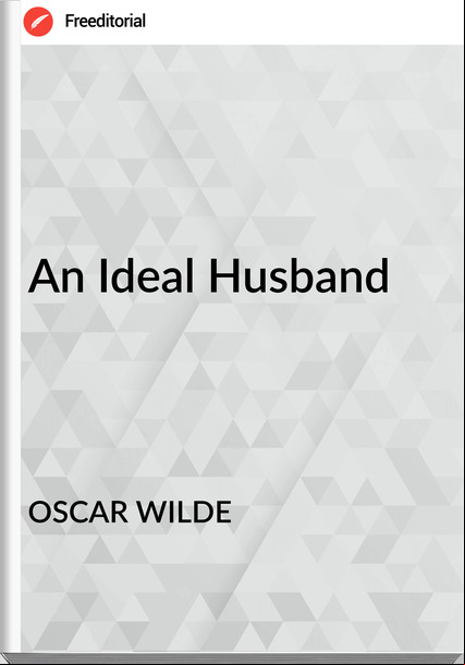 OSCAR WILDE - An Ideal Husband