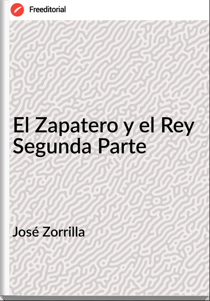 José Zorrilla - El Zapatero y el Rey Segunda Parte