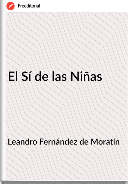 Leandro Fernández de Moratín - El Sí de las Niñas