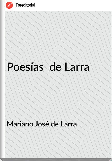 Mariano José de Larra Poesías de Larra