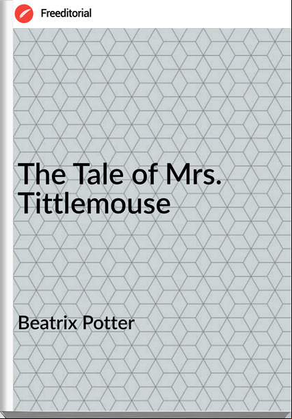 Beatrix Potter The Tale of Mrs. Tittlemouse