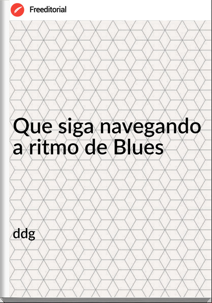 ddg - Que siga navegando a ritmo de Blues