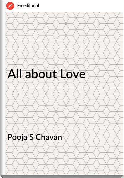 Pooja S Chavan - All about Love