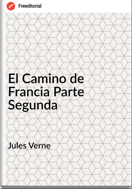 Jules Verne - El Camino de Francia Parte Segunda