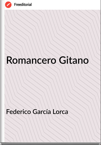 Federico García Lorca - Romancero Gitano
