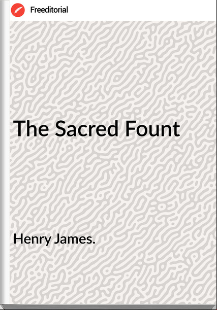 Henry James. - The Sacred Fount