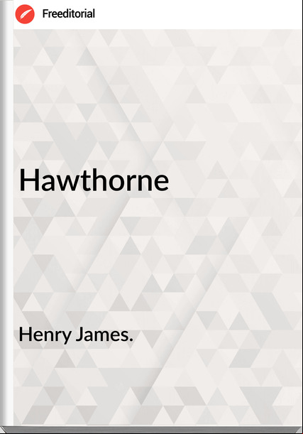 Henry James. - Hawthorne