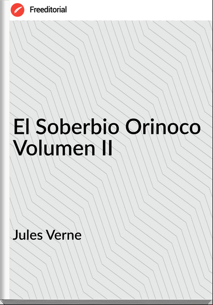 Jules Verne - El Soberbio Orinoco Volumen II