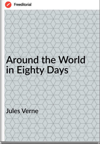 Jules Verne - Around the World in Eighty Days